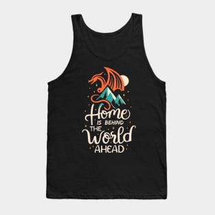 Home is Behind, the Words Ahead - Dragon - Typography - Fantasy Tank Top